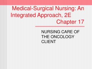 Medical-Surgical Nursing: An Integrated Approach, 2E							 Chapter 17