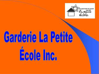 Garderie La Petite École Inc.