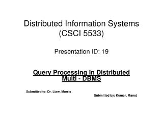 Distributed Information Systems (CSCI 5533) Presentation ID: 19