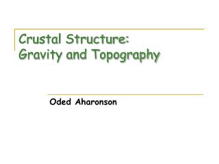 Crustal Structure: Gravity and Topography
