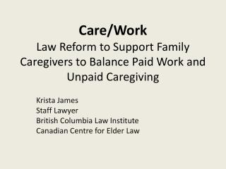 Care/Work Law Reform to Support Family Caregivers to Balance Paid Work and Unpaid Caregiving