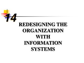 REDESIGNING THE ORGANIZATION WITH INFORMATION SYSTEMS