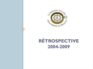 RÉTROSPECTIVE 2004-2009