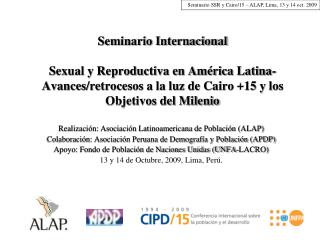 Seminario Internacional Sexual y Reproductiva en América Latina- Avances/retrocesos a la luz de Cairo +15 y los Objetivo