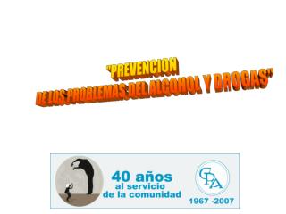 &quot;PREVENCION DE LOS PROBLEMAS DEL ALCOHOL Y DROGAS&quot;
