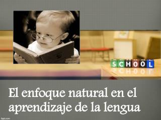 El enfoque natural en el aprendizaje de la lengua