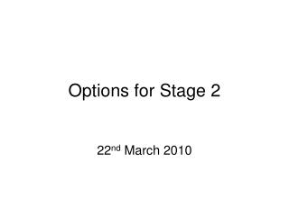 Options for Stage 2