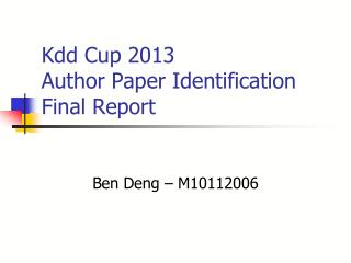 Kdd Cup 2013 Author Paper Identification Final Report