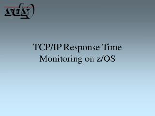 TCP/IP Response Time Monitoring on z/OS