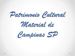 Patrimonio Cultural Material de Campinas SP