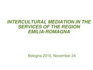 INTERCULTURAL MEDIATION IN THE SERVICES OF THE REGION EMILIA-ROMAGNA