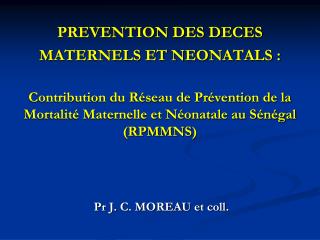 PREVENTION DES DECES MATERNELS ET NEONATALS :