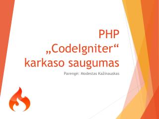PHP „ CodeIgniter “ karkaso saugumas