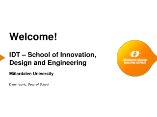 Welcome! IDT – School of Innovation, Design and Engineering Mälardalen University