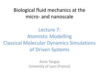 Biological fluid mechanics at the micro‐ and nanoscale Lecture 7: Atomistic Modelling