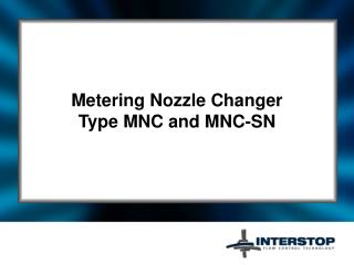 Metering Nozzle Changer Type MNC and MNC-SN