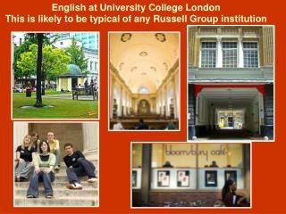 English at University College London This is likely to be typical of any Russell Group institution