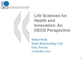 Robert Wells Head, Biotechnology Unit Oslo, Norway 11 October 2011