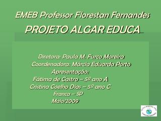 EMEB Professor Florestan Fernandes PROJETO ALGAR EDUCA