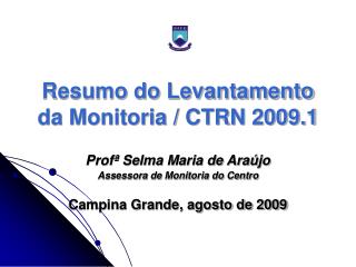 Resumo do Levantamento da Monitoria / CTRN 2009.1