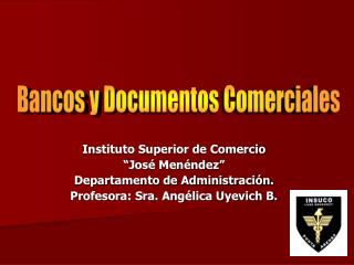 Instituto Superior de Comercio “ José Menéndez ” Departamento de Administración.