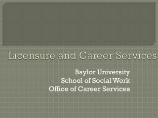 Licensure and Career Services