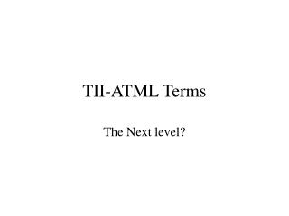 TII-ATML Terms