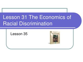 Lesson 31 The Economics of Racial Discrimination