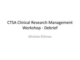 CTSA Clinical Research Management Workshop - Debrief