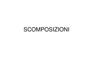 SCOMPOSIZIONI