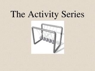 The Activity Series