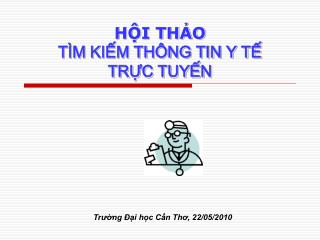 HỘI THẢO TÌM KIẾM THÔNG TIN Y TẾ TRỰC TUYẾN