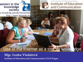 Mgr. Lenka Vladařová Institute of Education and Communication CULS Prague