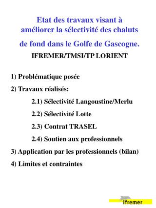 Etat des travaux visant à améliorer la sélectivité des chaluts de fond dans le Golfe de Gascogne.