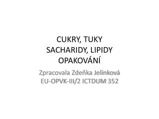 CUKRY, TUKY SACHARIDY, LIPIDY OPAKOVÁNÍ