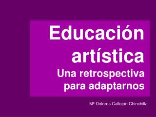 Educación artística Una retrospectiva para adaptarnos