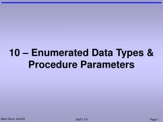 10 – Enumerated Data Types &amp; Procedure Parameters