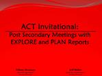 ACT Invitational: Post Secondary Meetings with EXPLORE and PLAN Reports