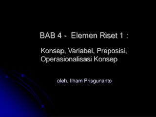 BAB 4 - Elemen Riset 1 :
