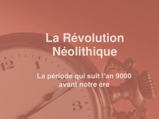 La Révolution Néolithique