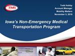 Iowa s Non-Emergency Medical Transportation Program