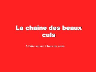 La chaîne des beaux culs