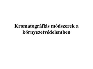 Kromatográfiás módszerek a környezetvédelemben