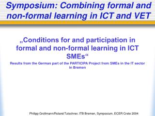 Symposium: Combining formal and non-formal learning in ICT and VET