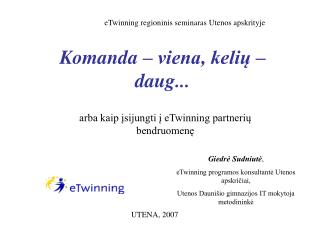 Komanda – viena, kelių – daug...
