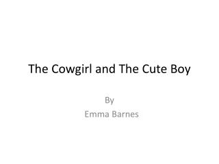 The Cowgirl and The Cute Boy