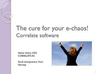 The cure for your e-chaos! Correlate software