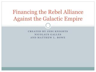 Financing the Rebel Alliance Against the Galactic Empire