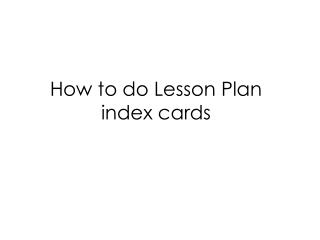 How to do Lesson Plan index cards