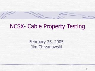 NCSX- Cable Property Testing